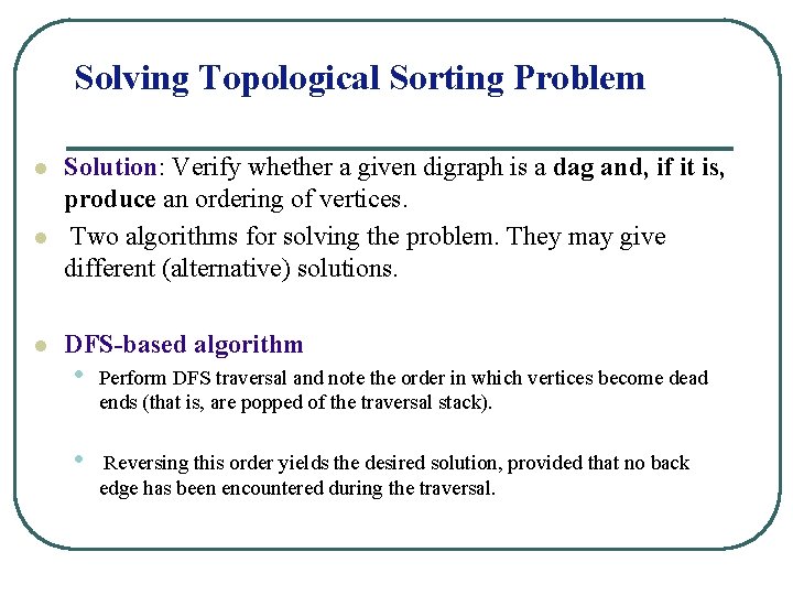Solving Topological Sorting Problem l l l Solution: Verify whether a given digraph is