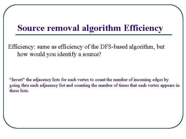 Source removal algorithm Efficiency: same as efficiency of the DFS-based algorithm, but how would