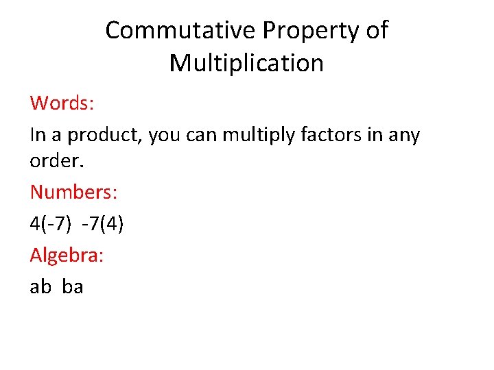 Commutative Property of Multiplication Words: In a product, you can multiply factors in any