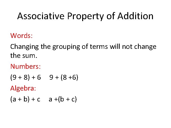 Associative Property of Addition Words: Changing the grouping of terms will not change the