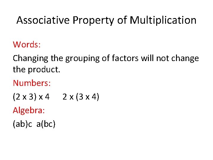 Associative Property of Multiplication Words: Changing the grouping of factors will not change the