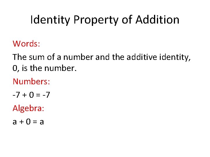 Identity Property of Addition Words: The sum of a number and the additive identity,