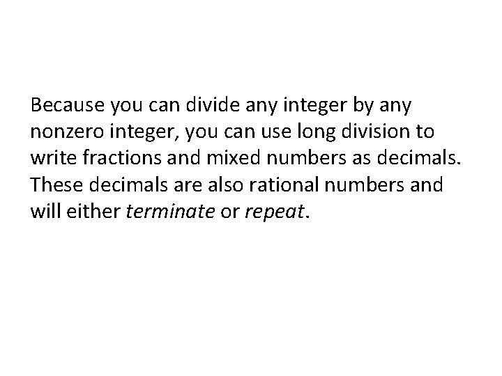 Because you can divide any integer by any nonzero integer, you can use long