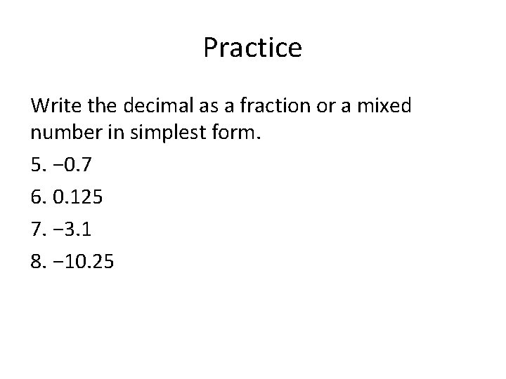 Practice Write the decimal as a fraction or a mixed number in simplest form.