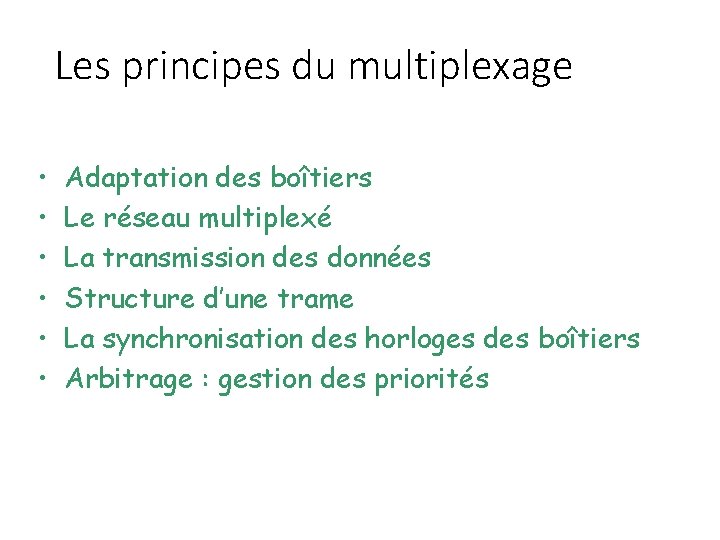 Les principes du multiplexage • • • Adaptation des boîtiers Le réseau multiplexé La