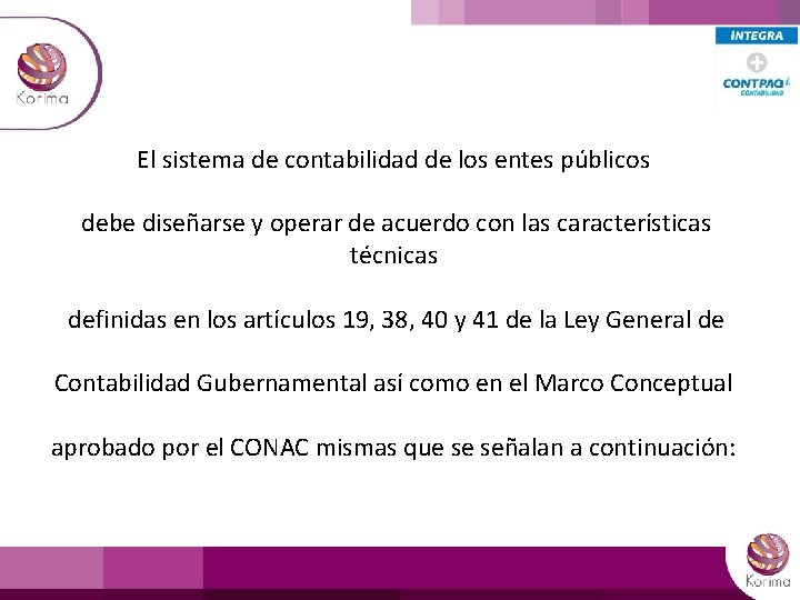 El sistema de contabilidad de los entes públicos debe diseñarse y operar de acuerdo