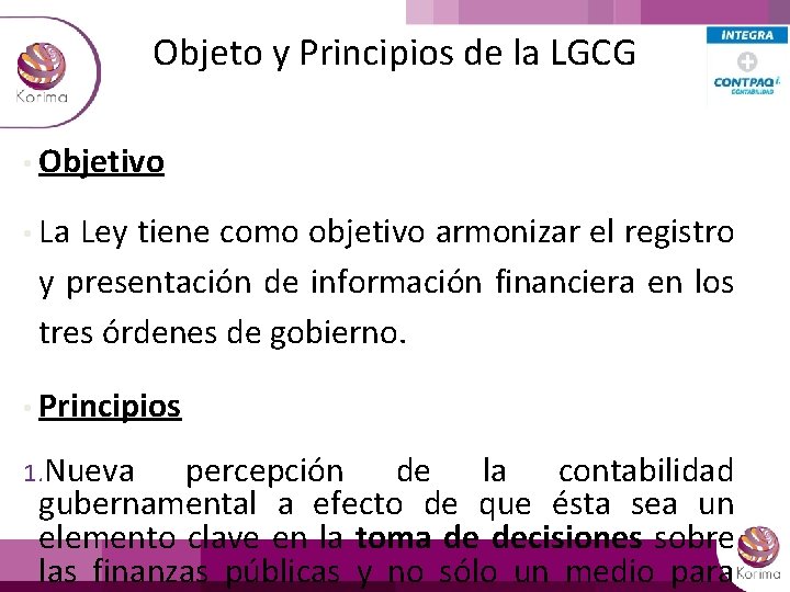 Objeto y Principios de la LGCG • Objetivo • La Ley tiene como objetivo