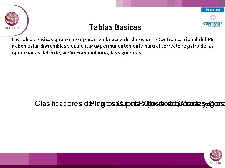 Tablas Básicas Las tablas básicas que se incorporan en la base de datos del