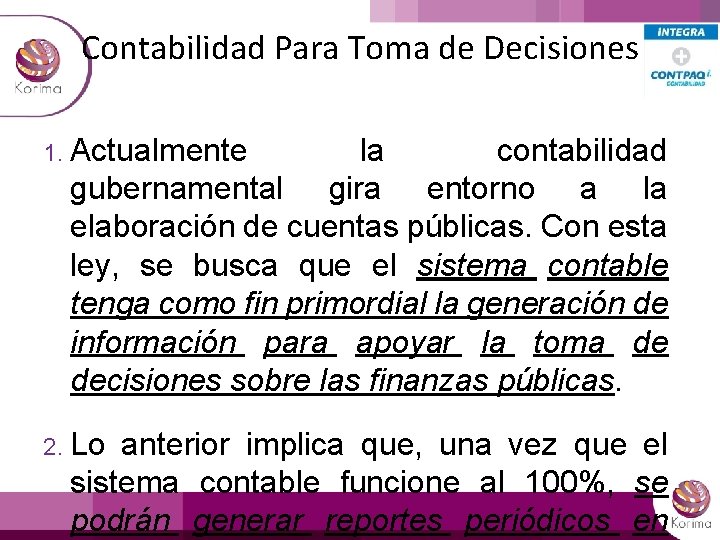 Contabilidad Para Toma de Decisiones 1. Actualmente la contabilidad gubernamental gira entorno a la