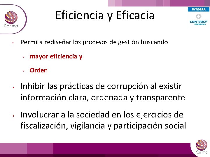 Eficiencia y Eficacia • • • Permita rediseñar los procesos de gestión buscando •