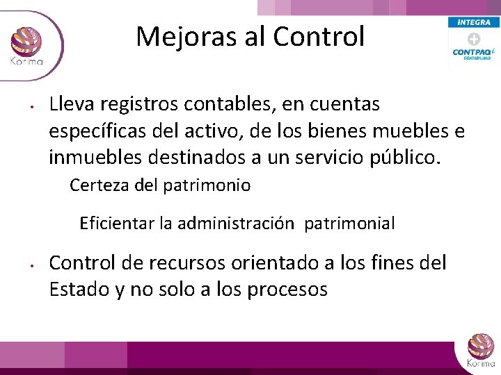 Mejoras al Control • Lleva registros contables, en cuentas específicas del activo, de los