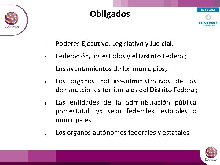 Obligados 1. Poderes Ejecutivo, Legislativo y Judicial, 2. Federación, los estados y el Distrito