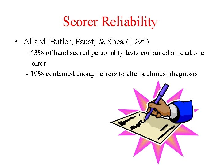 Scorer Reliability • Allard, Butler, Faust, & Shea (1995) - 53% of hand scored