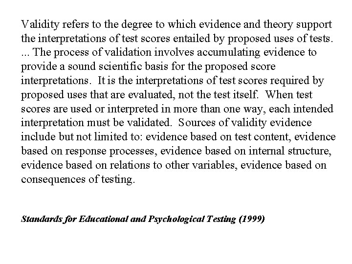 Validity refers to the degree to which evidence and theory support the interpretations of