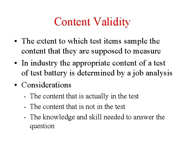Content Validity • The extent to which test items sample the content that they