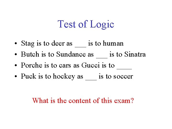 Test of Logic • • Stag is to deer as ___ is to human