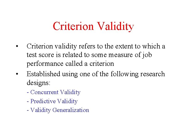 Criterion Validity • • Criterion validity refers to the extent to which a test