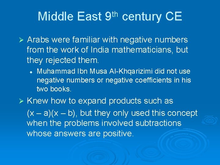 Middle East 9 th century CE Ø Arabs were familiar with negative numbers from