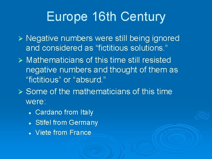 Europe 16 th Century Negative numbers were still being ignored and considered as “fictitious