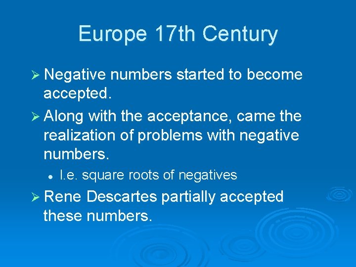 Europe 17 th Century Ø Negative numbers started to become accepted. Ø Along with