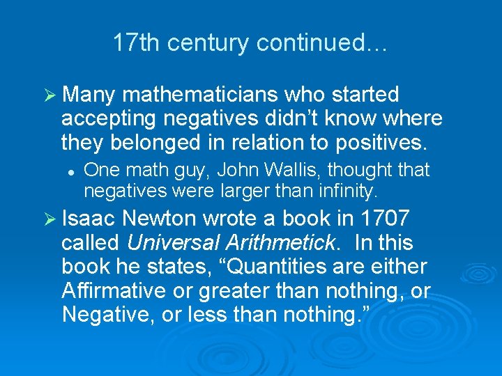 17 th century continued… Ø Many mathematicians who started accepting negatives didn’t know where