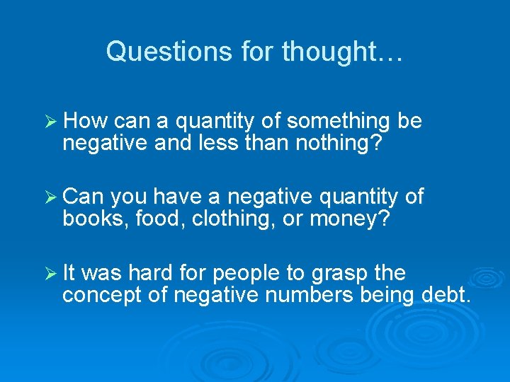 Questions for thought… Ø How can a quantity of something be negative and less