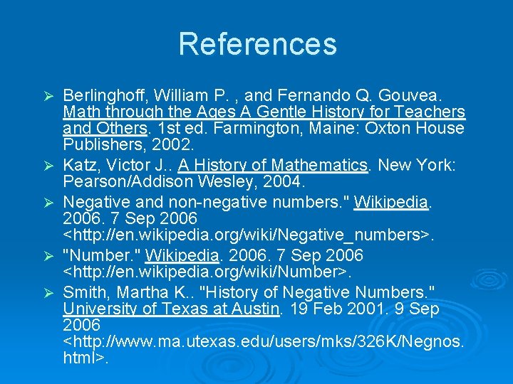 References Ø Ø Ø Berlinghoff, William P. , and Fernando Q. Gouvea. Math through