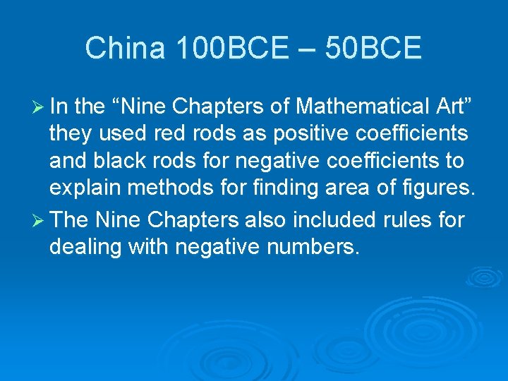 China 100 BCE – 50 BCE Ø In the “Nine Chapters of Mathematical Art”