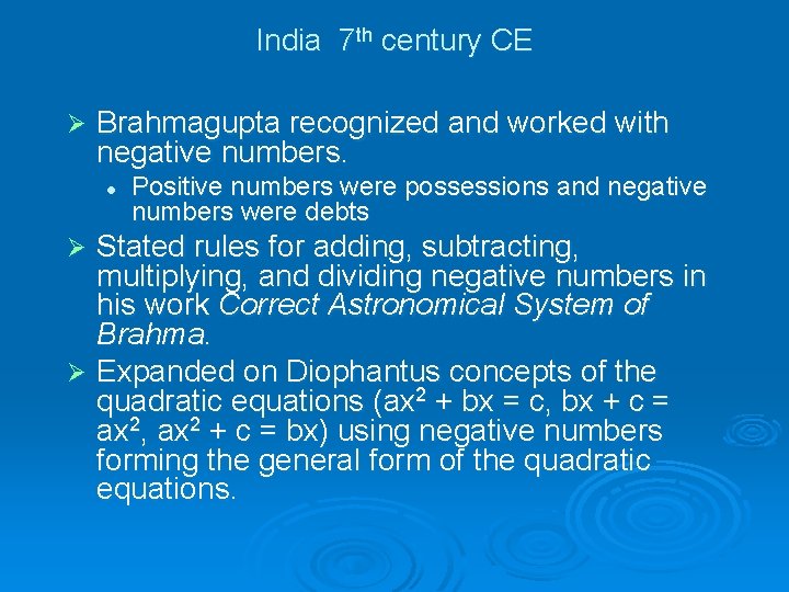 India 7 th century CE Ø Brahmagupta recognized and worked with negative numbers. l