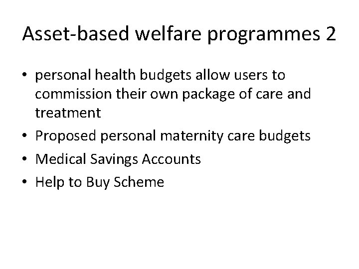 Asset-based welfare programmes 2 • personal health budgets allow users to commission their own