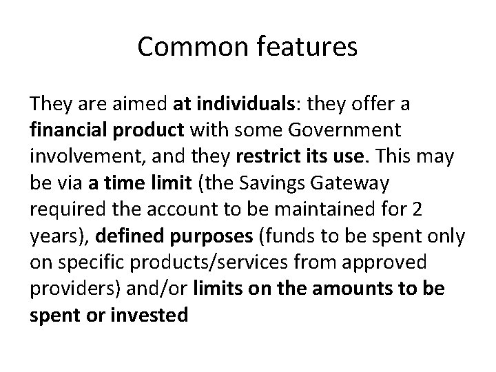 Common features They are aimed at individuals: they offer a financial product with some