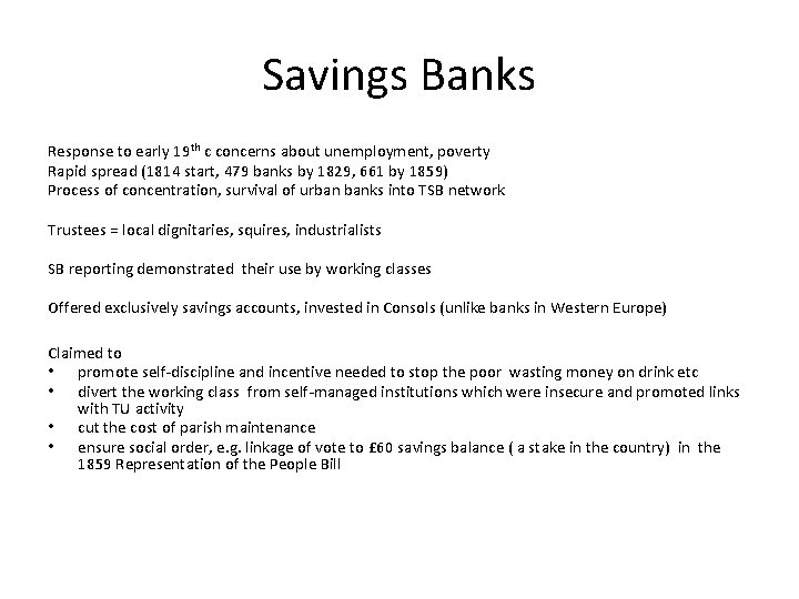 Savings Banks Response to early 19 th c concerns about unemployment, poverty Rapid spread