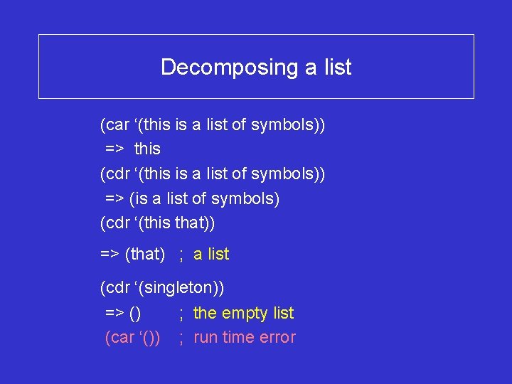 Decomposing a list (car ‘(this is a list of symbols)) => this (cdr ‘(this