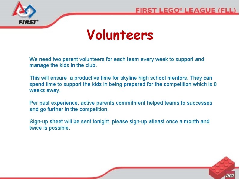Volunteers We need two parent volunteers for each team every week to support and