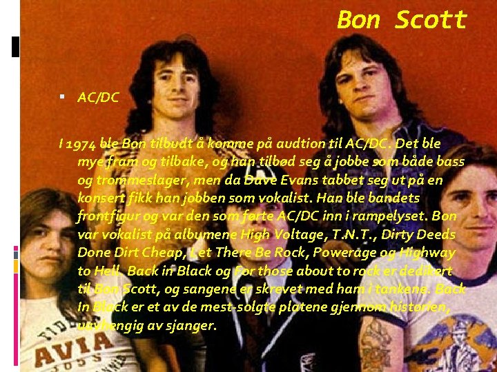 Bon Scott AC/DC I 1974 ble Bon tilbudt å komme på audtion til AC/DC.