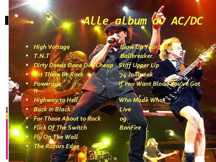 Alle album av AC/DC High Voltage T. N. T Dirty Deeds Done Dirt Cheap