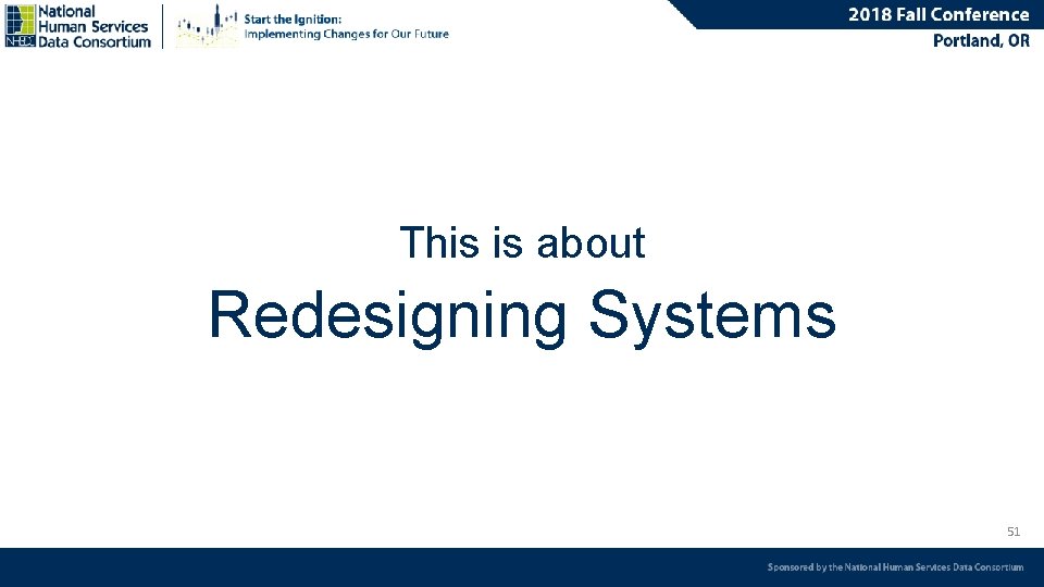 This is about Redesigning Systems 51 