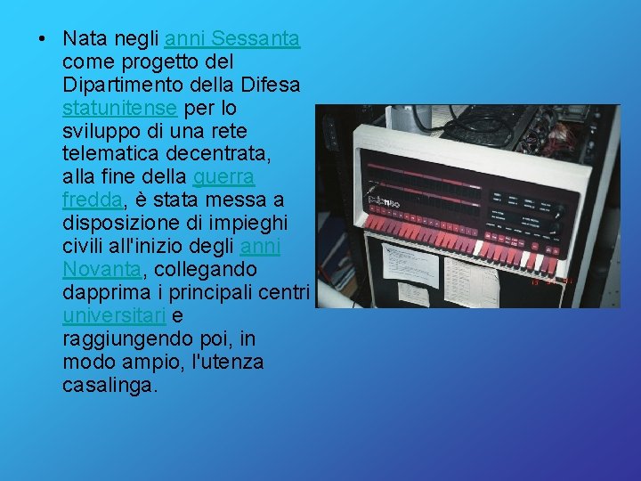  • Nata negli anni Sessanta come progetto del Dipartimento della Difesa statunitense per