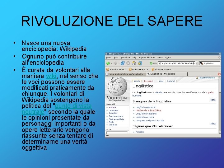 RIVOLUZIONE DEL SAPERE • Nasce una nuova enciclopedia: Wikipedia • Ognuno può contribuire all’enciclopedia