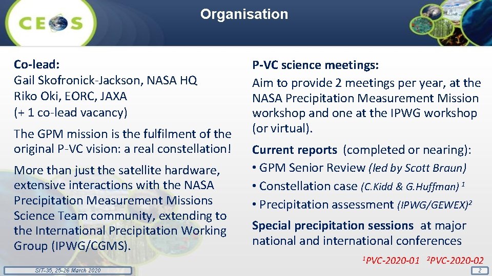 Organisation Co-lead: Gail Skofronick-Jackson, NASA HQ Riko Oki, EORC, JAXA (+ 1 co-lead vacancy)