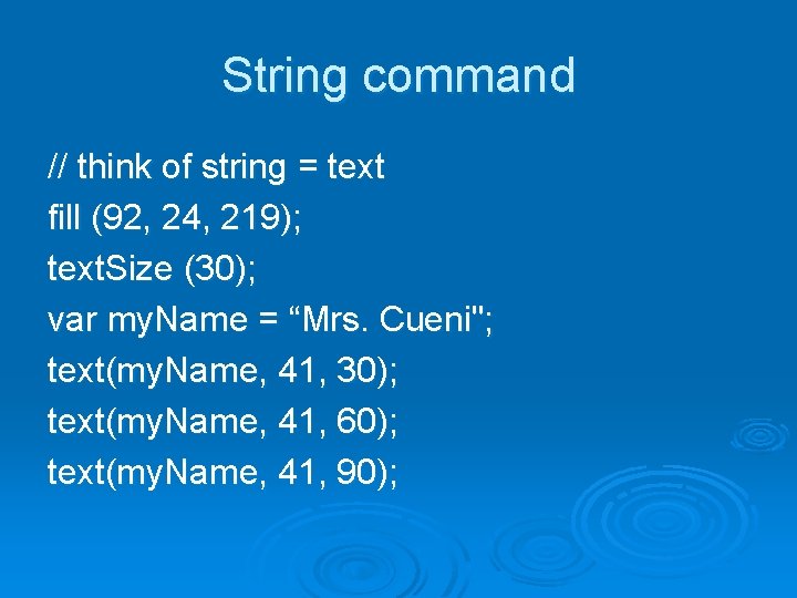 String command // think of string = text fill (92, 24, 219); text. Size