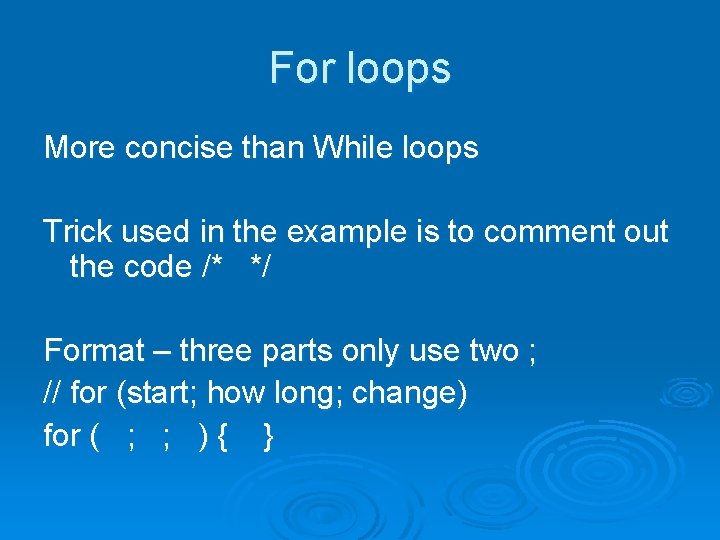 For loops More concise than While loops Trick used in the example is to