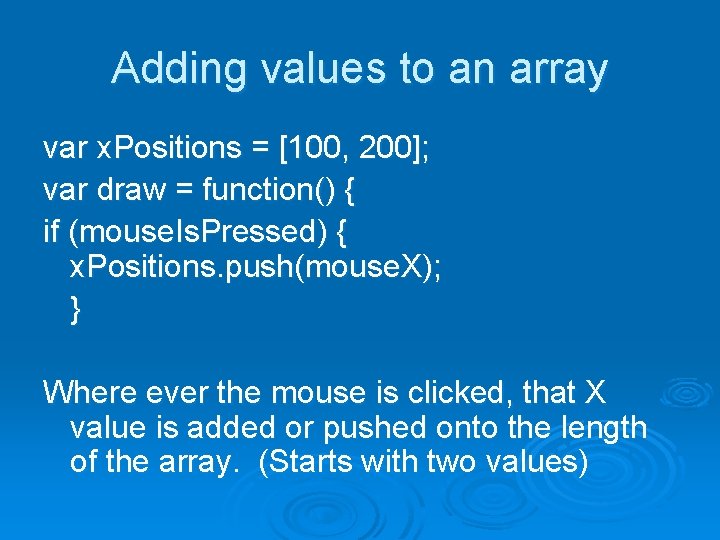Adding values to an array var x. Positions = [100, 200]; var draw =