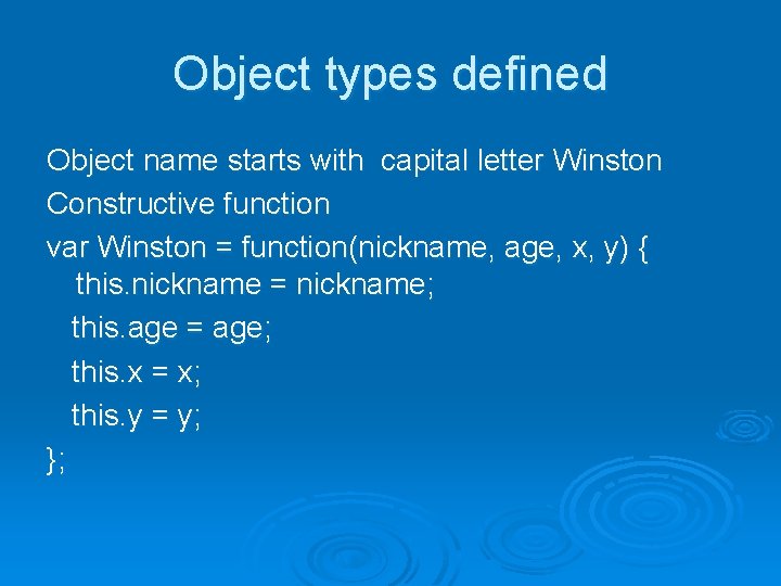 Object types defined Object name starts with capital letter Winston Constructive function var Winston
