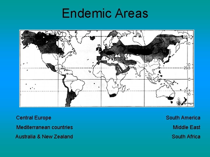 Endemic Areas Central Europe South America Mediterranean countries Middle East Australia & New Zealand