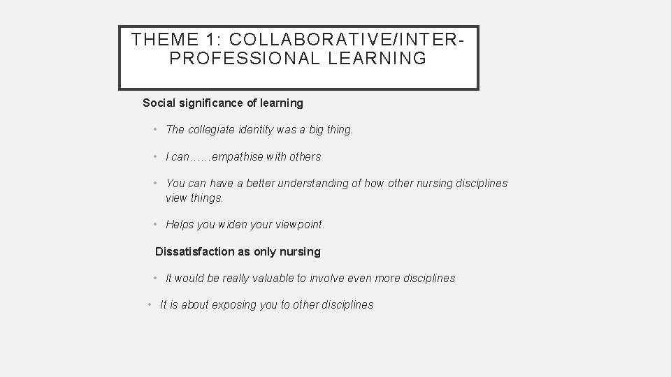 THEME 1: COLLABORATIVE/INTERPROFESSIONAL LEARNING Social significance of learning • The collegiate identity was a