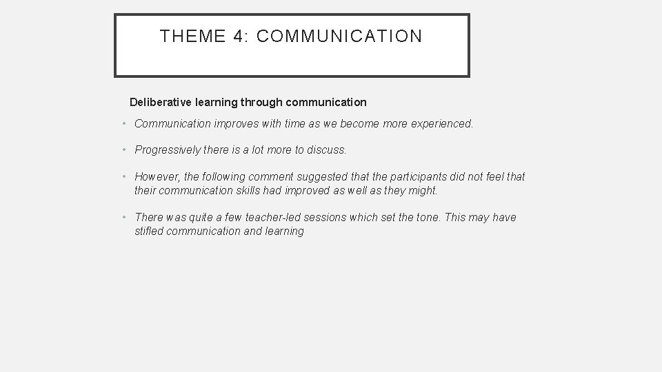 THEME 4: COMMUNICATION Deliberative learning through communication • Communication improves with time as we