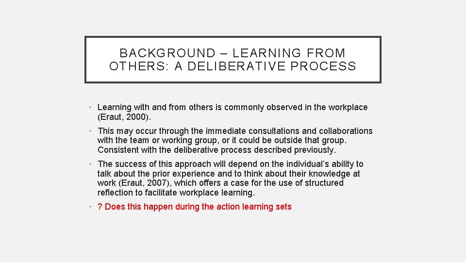 BACKGROUND – LEARNING FROM OTHERS: A DELIBERATIVE PROCESS • Learning with and from others