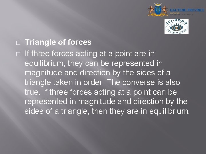 � � Triangle of forces If three forces acting at a point are in