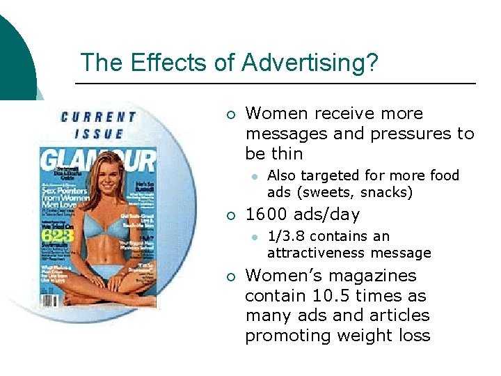 The Effects of Advertising? ¡ Women receive more messages and pressures to be thin